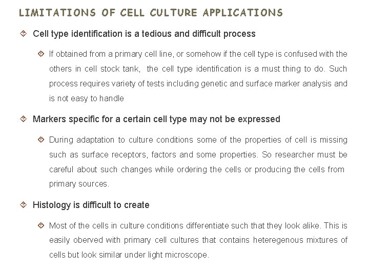 LIMITATIONS OF CELL CULTURE APPLICATIONS Cell type identification is a tedious and difficult process