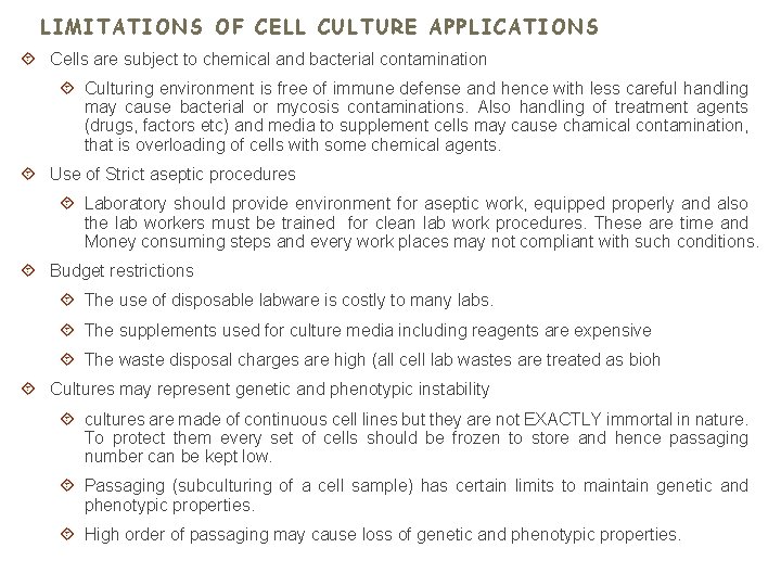 LIMITATIONS OF CELL CULTURE APPLICATIONS Cells are subject to chemical and bacterial contamination Culturing LIMITATIONS OF CELL CULTURE APPLICATIONS Cells are subject to chemical and bacterial contamination Culturing