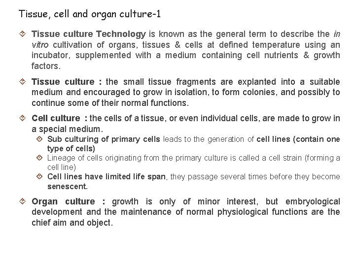 Tissue, cell and organ culture-1 Tissue culture Technology is known as the general term