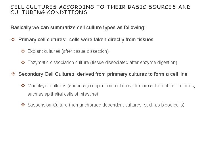 CELL CULTURES ACCORDING TO THEIR BASIC SOURCES AND CULTURING CONDITIONS Basically we can summarize