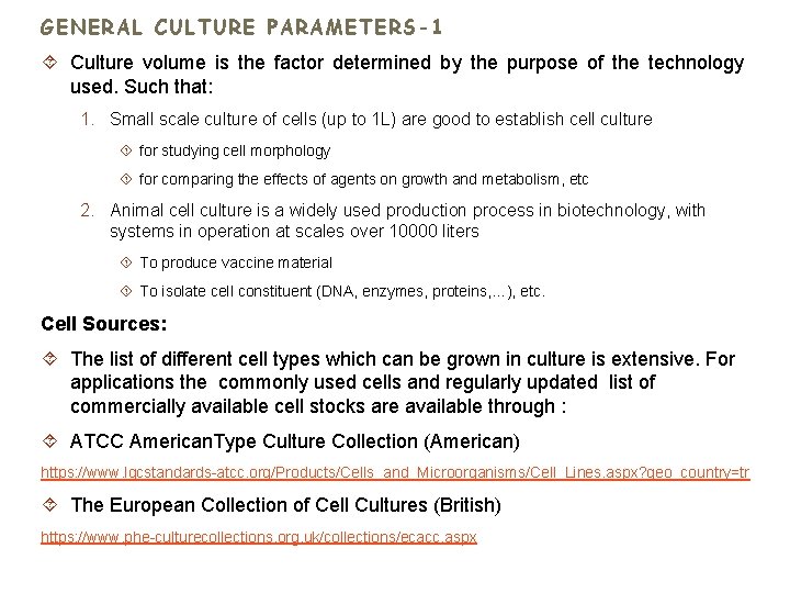 GENERAL CULTURE PARAMETERS-1 Culture volume is the factor determined by the purpose of the