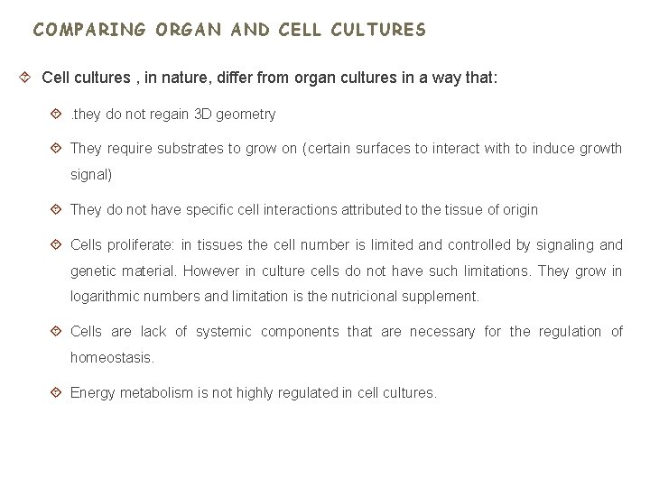 COMPARING ORGAN AND CELL CULTURES Cell cultures , in nature, differ from organ cultures COMPARING ORGAN AND CELL CULTURES Cell cultures , in nature, differ from organ cultures