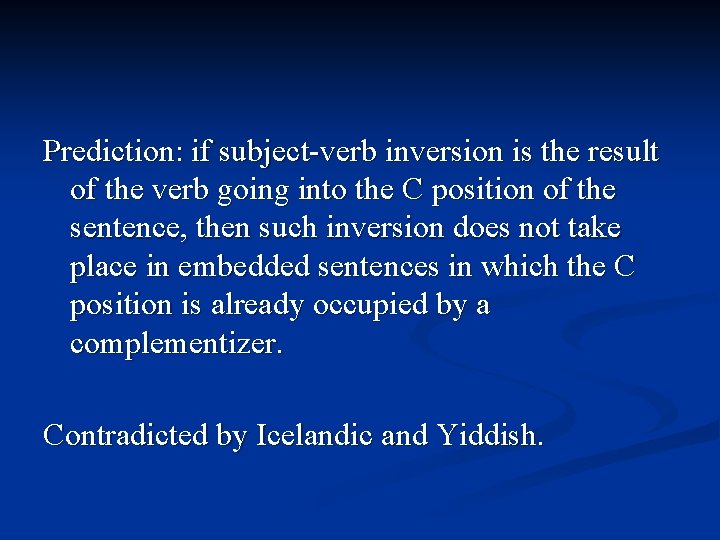 Prediction: if subject-verb inversion is the result of the verb going into the C