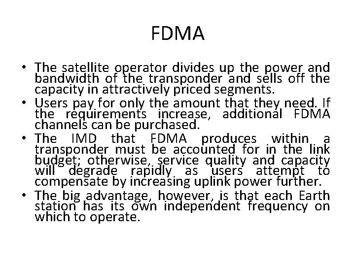 FDMA • The satellite operator divides up the power and bandwidth of the transponder