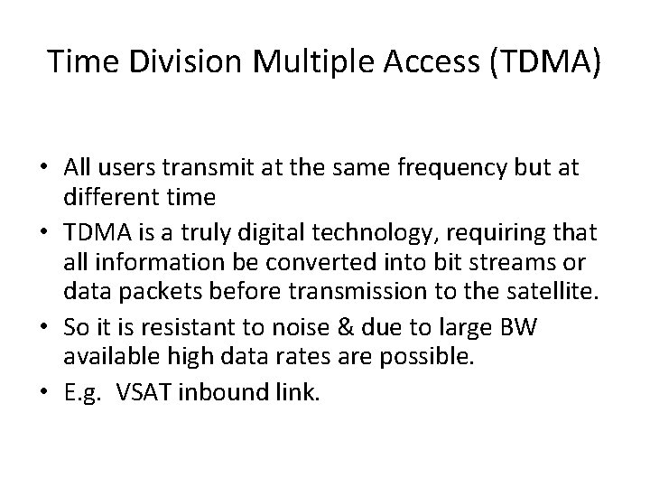 Time Division Multiple Access (TDMA) • All users transmit at the same frequency but
