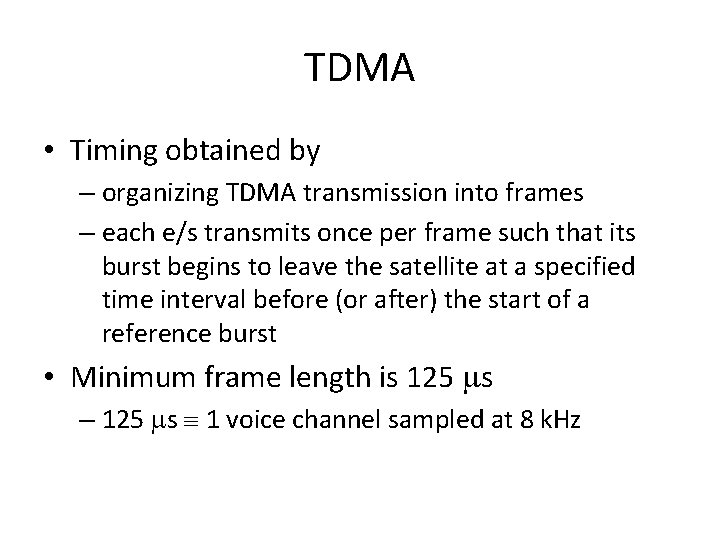 TDMA • Timing obtained by – organizing TDMA transmission into frames – each e/s