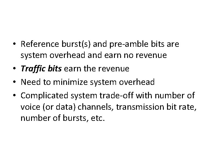  • Reference burst(s) and pre-amble bits are system overhead and earn no revenue