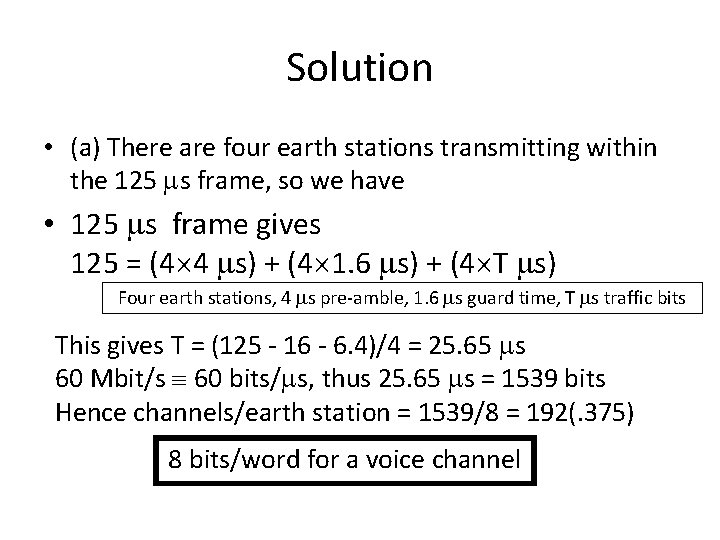 Solution • (a) There are four earth stations transmitting within the 125 s frame,