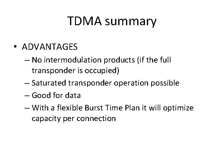 TDMA summary • ADVANTAGES – No intermodulation products (if the full transponder is occupied)