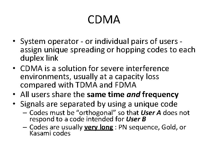 CDMA • System operator - or individual pairs of users assign unique spreading or