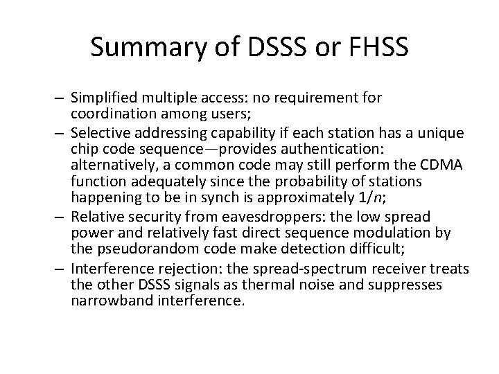 Summary of DSSS or FHSS – Simplified multiple access: no requirement for coordination among