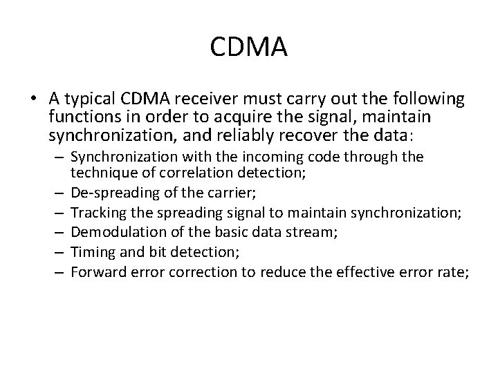 CDMA • A typical CDMA receiver must carry out the following functions in order