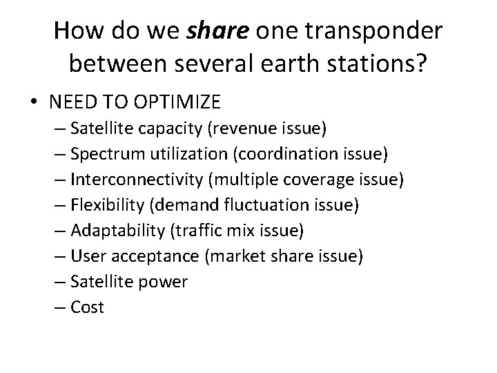 How do we share one transponder between several earth stations? • NEED TO OPTIMIZE