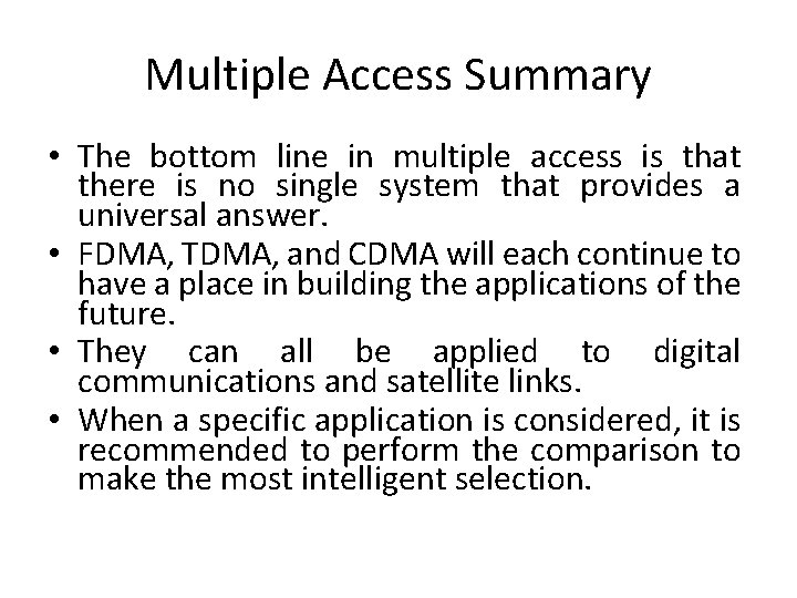 Multiple Access Summary • The bottom line in multiple access is that there is