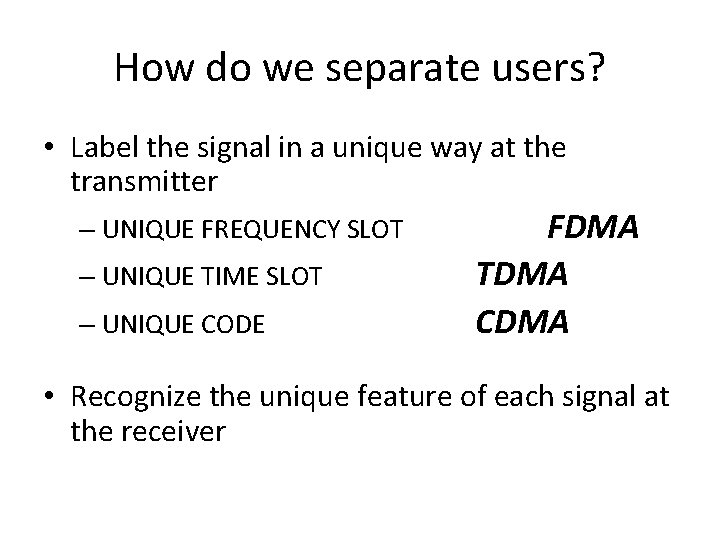How do we separate users? • Label the signal in a unique way at