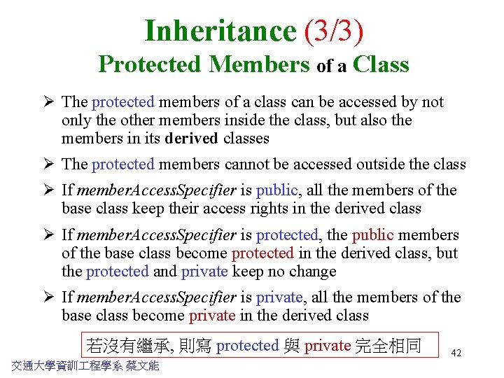 Inheritance (3/3) Protected Members of a Class Ø The protected members of a class