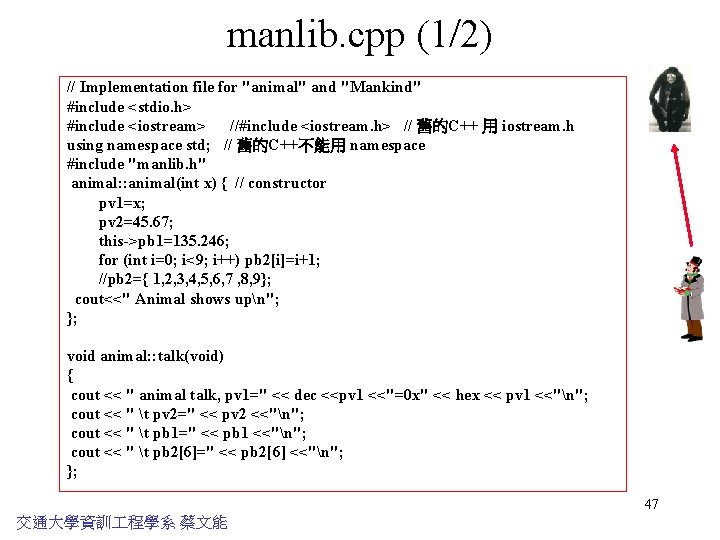 manlib. cpp (1/2) // Implementation file for "animal" and "Mankind" #include <stdio. h> #include