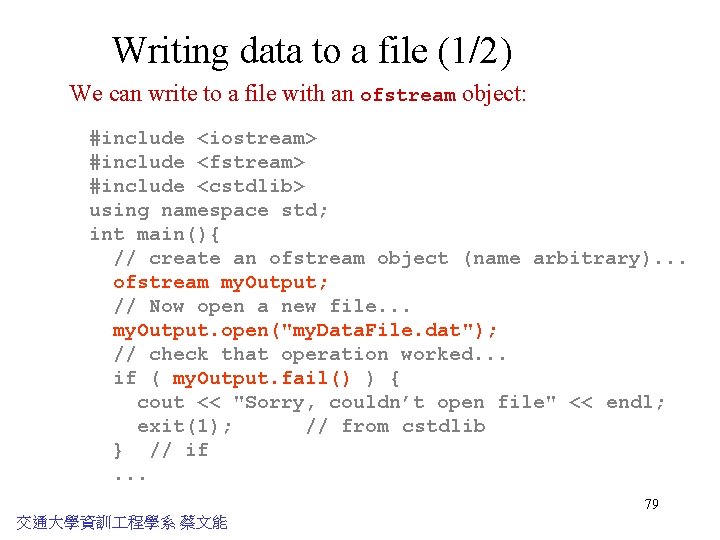 Writing data to a file (1/2) We can write to a file with an