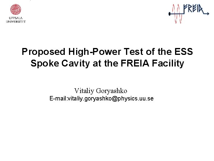 Proposed High-Power Test of the ESS Spoke Cavity at the FREIA Facility Vitaliy Goryashko