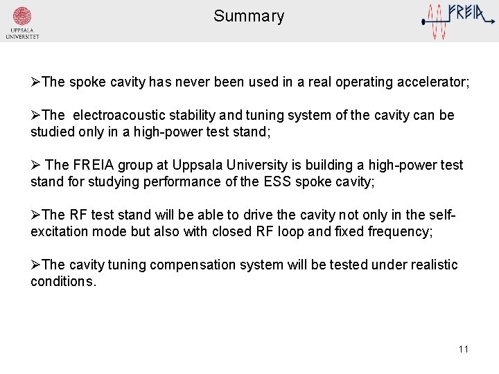 Summary ØThe spoke cavity has never been used in a real operating accelerator; ØThe