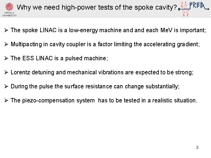 Why we need high-power tests of the spoke cavity? Ø The spoke LINAC is