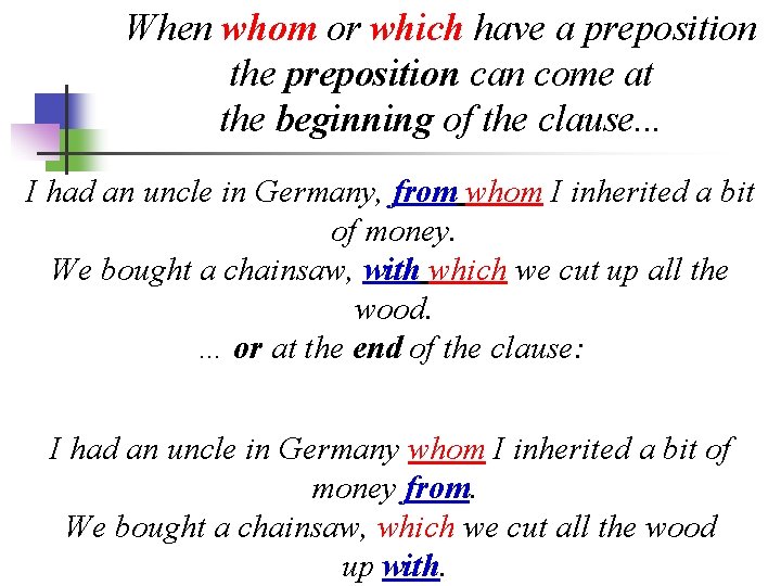 When whom or which have a preposition the preposition can come at the beginning