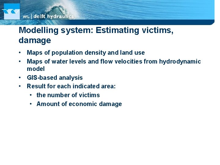 Modelling system: Estimating victims, damage • Maps of population density and land use •