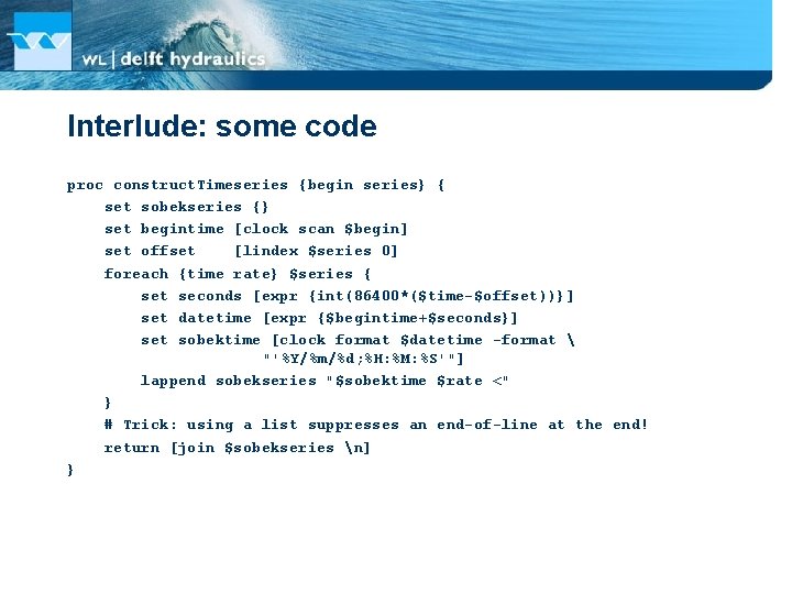 Interlude: some code proc construct. Timeseries {begin series} { set sobekseries {} set begintime