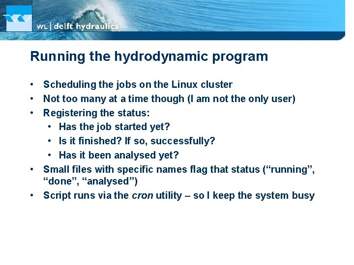 Running the hydrodynamic program • Scheduling the jobs on the Linux cluster • Not