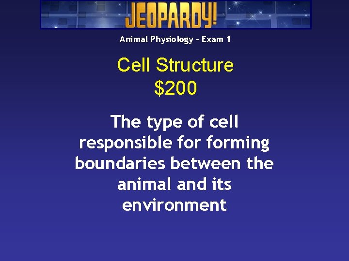 Animal Physiology – Exam 1 Cell Structure $200 The type of cell responsible forming Animal Physiology – Exam 1 Cell Structure $200 The type of cell responsible forming