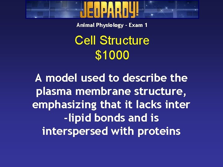 Animal Physiology – Exam 1 Cell Structure $1000 A model used to describe the Animal Physiology – Exam 1 Cell Structure $1000 A model used to describe the