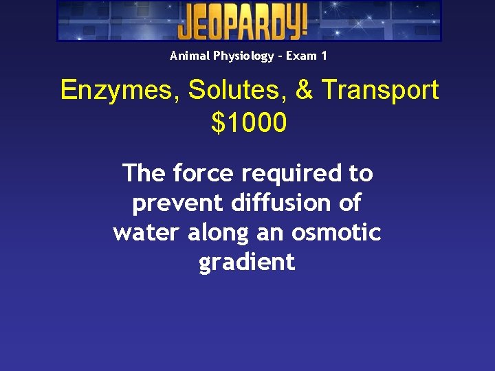 Animal Physiology – Exam 1 Enzymes, Solutes, & Transport $1000 The force required to Animal Physiology – Exam 1 Enzymes, Solutes, & Transport $1000 The force required to