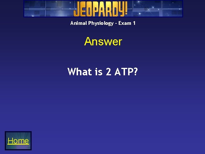 Animal Physiology – Exam 1 Answer What is 2 ATP? Home Animal Physiology – Exam 1 Answer What is 2 ATP? Home