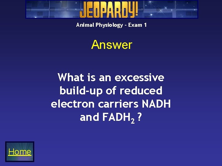 Animal Physiology – Exam 1 Answer What is an excessive build-up of reduced electron Animal Physiology – Exam 1 Answer What is an excessive build-up of reduced electron
