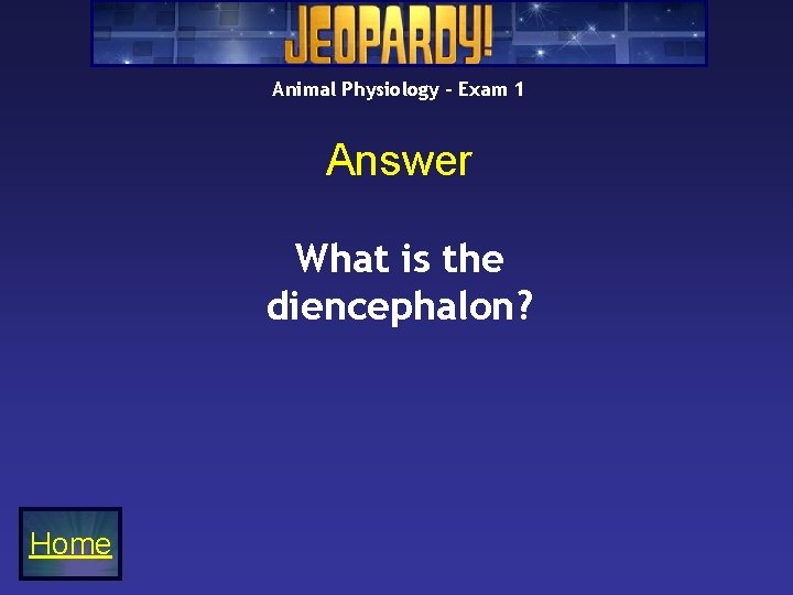Animal Physiology – Exam 1 Answer What is the diencephalon? Home Animal Physiology – Exam 1 Answer What is the diencephalon? Home