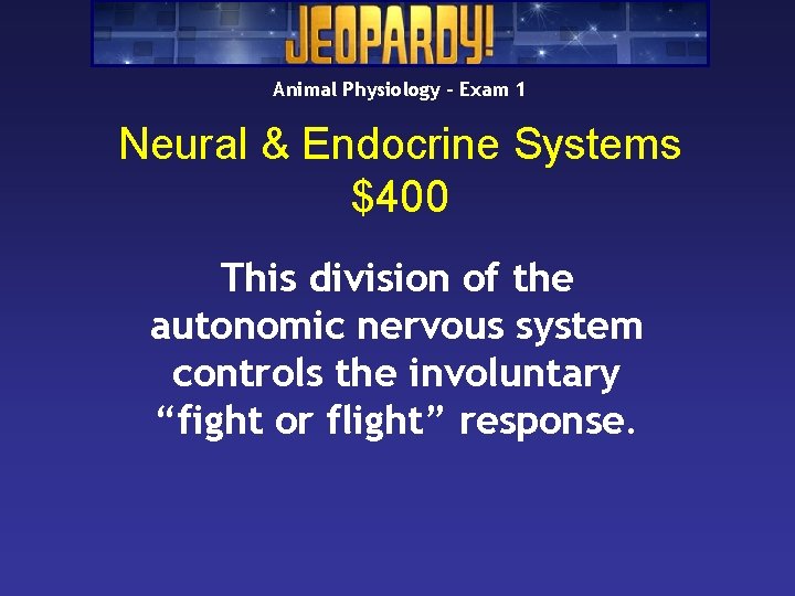 Animal Physiology – Exam 1 Neural & Endocrine Systems $400 This division of the Animal Physiology – Exam 1 Neural & Endocrine Systems $400 This division of the