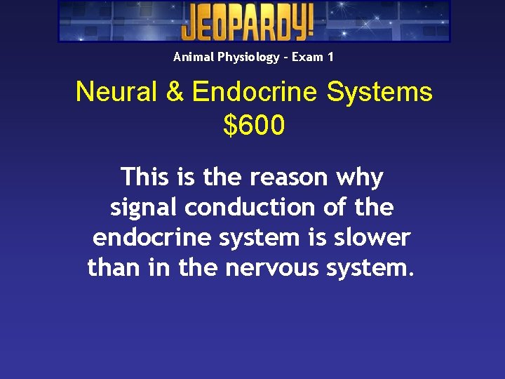 Animal Physiology – Exam 1 Neural & Endocrine Systems $600 This is the reason Animal Physiology – Exam 1 Neural & Endocrine Systems $600 This is the reason