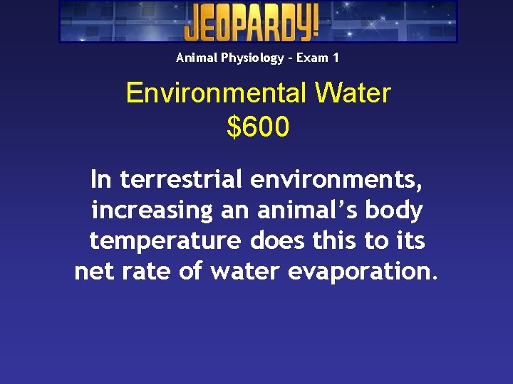 Animal Physiology – Exam 1 Environmental Water $600 In terrestrial environments, increasing an animal’s Animal Physiology – Exam 1 Environmental Water $600 In terrestrial environments, increasing an animal’s