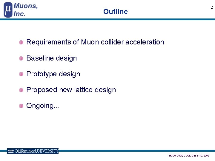 2 Outline Requirements of Muon collider acceleration Baseline design Prototype design Proposed new lattice