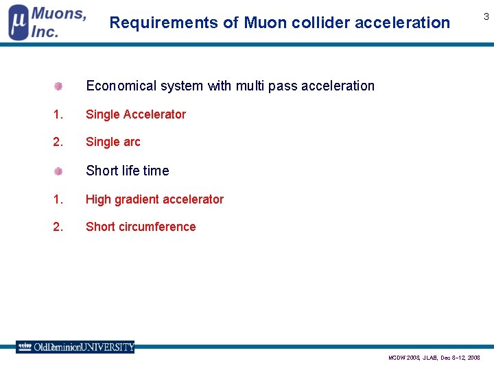 Requirements of Muon collider acceleration Economical system with multi pass acceleration 1. Single Accelerator