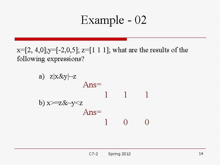 Example - 02 x=[2, 4, 0]; y=[-2, 0, 5]; z=[1 1 1]; what are