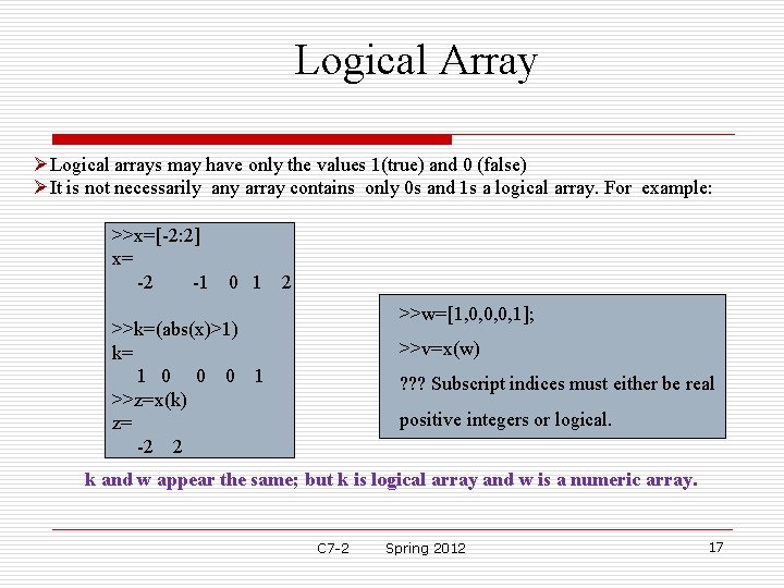Logical Array ØLogical arrays may have only the values 1(true) and 0 (false) ØIt Logical Array ØLogical arrays may have only the values 1(true) and 0 (false) ØIt