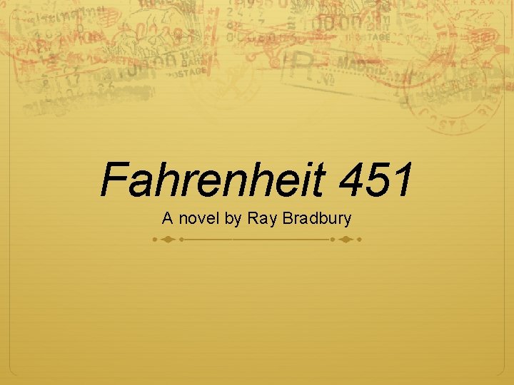 Fahrenheit 451 A novel by Ray Bradbury 