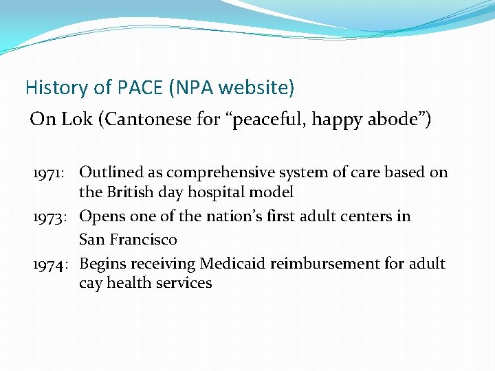 History of PACE (NPA website) On Lok (Cantonese for “peaceful, happy abode”) 1971: Outlined