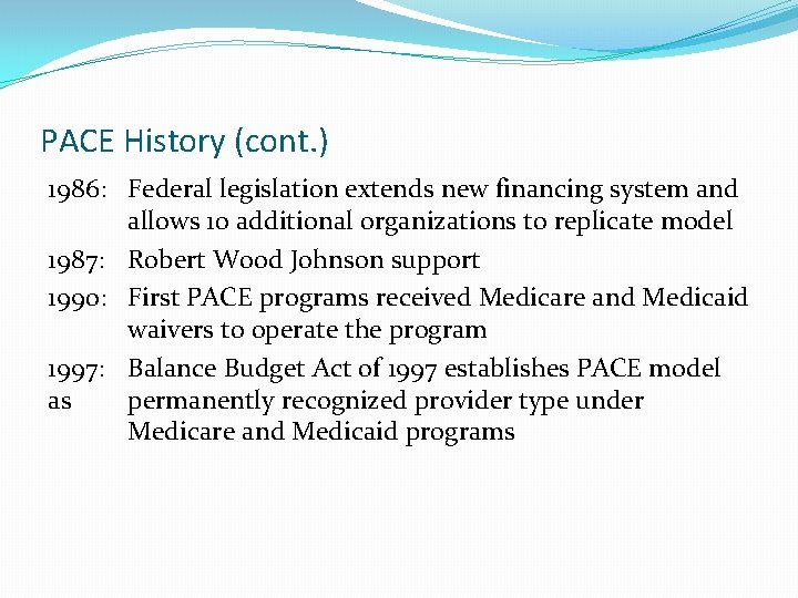 PACE History (cont. ) 1986: Federal legislation extends new financing system and allows 10