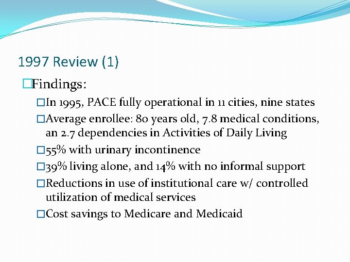 1997 Review (1) �Findings: �In 1995, PACE fully operational in 11 cities, nine states