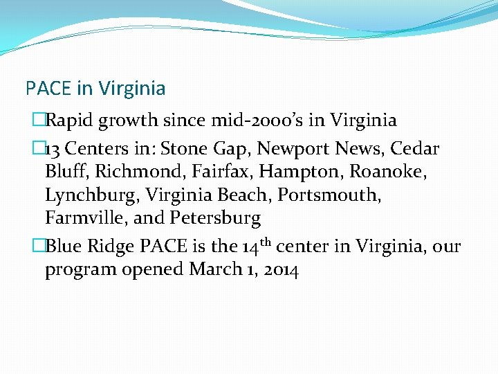 PACE in Virginia �Rapid growth since mid-2000’s in Virginia � 13 Centers in: Stone