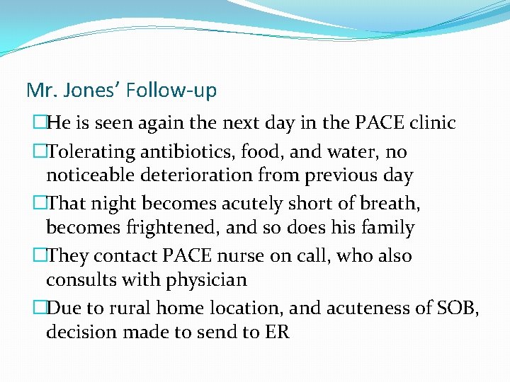 Mr. Jones’ Follow-up �He is seen again the next day in the PACE clinic
