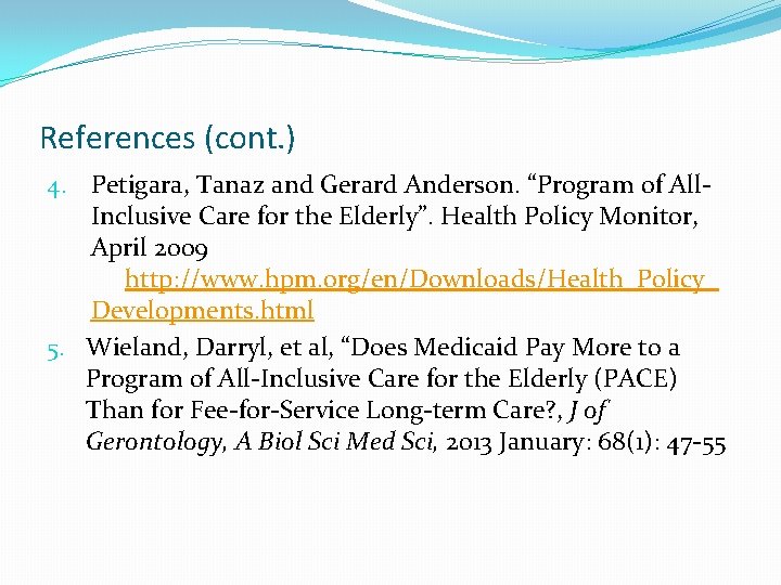 References (cont. ) 4. Petigara, Tanaz and Gerard Anderson. “Program of All. Inclusive Care