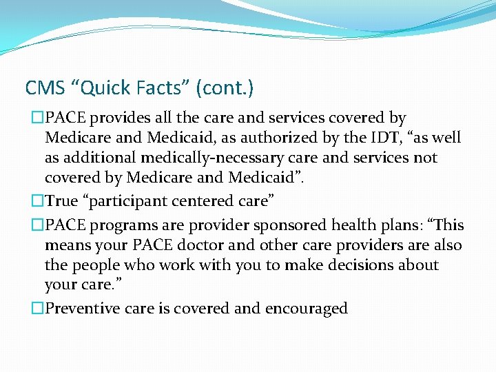 CMS “Quick Facts” (cont. ) �PACE provides all the care and services covered by